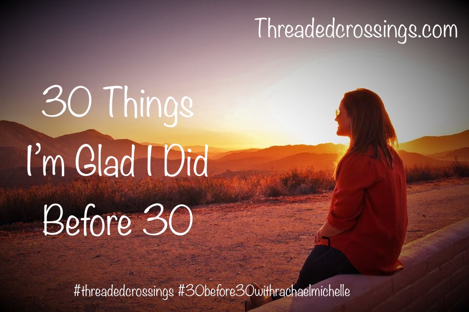 30 Things I'm Glad I Did Before 30